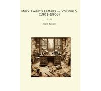 Mark Twain's Letters - Volume 5 (1901-1906)