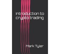 Mark Tyler Introduction to crypto trading (Tascabile)