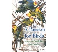 Mark V. Barrow, Jr. A Passion for Birds (Tascabile)