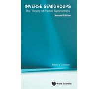 Mark V Lawson Inverse Semigroups: The Theory Of Partial Symme (Copertina rigida)