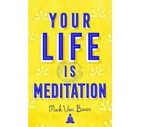 Mark Van Buren Your Life IS Meditation (Tascabile)