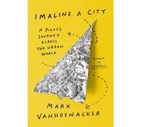 Mark Vanhoenacker Imagine a City (Copertina rigida)