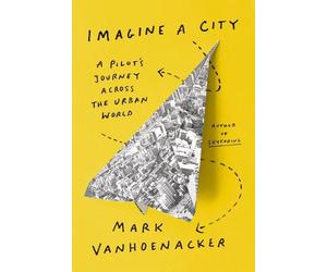 Mark Vanhoenacker Imagine a City (Copertina rigida)