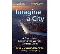 Mark Vanhoenacker Imagine a City (Tascabile)