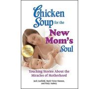 Mark Victor Hansen Patty Aubery Jack C Chicken Soup for the New Mom (Tascabile)