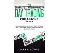 Mark Vogel The Complete Strategy Guide to Day Trading for a L (Copertina rigida)