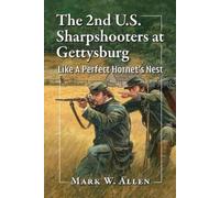 Mark W Allen The 2nd U.S. Sharpshooters at Gettysburg (Tascabile)