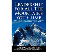 Mark W. Altman Leadership for All the Mountains You Climb (Tascabile)