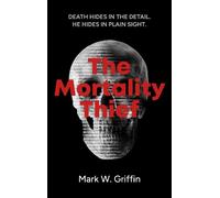 Mark W. Griffin The Mortality Thief (Tascabile)