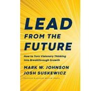 Mark W. Johnson Josh Suskewicz Lead from the Future (Copertina rigida)