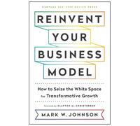 Mark W. Johnson Reinvent Your Business Model (Copertina rigida)