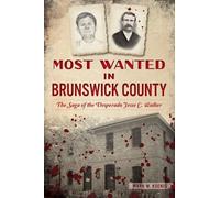 Mark W Koenig Most Wanted in Brunswick County (Tascabile) True Crime