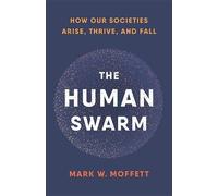 Mark W. Moffett The Human Swarm (Copertina rigida)