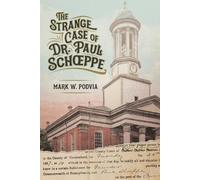 Mark W Podvia The Strange Case of Dr. Paul Schoeppe (Tascabile)