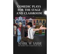 Mark W Sasse Jacqueline Ashk Comedic Plays for the Stage and Classro (Tascabile)
