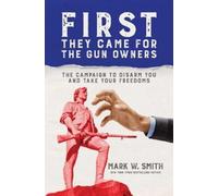 Mark W Smith First They Came for the Gun Owners (Copertina rigida)