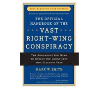 Mark W. Smith The Official Handbook of the Vast Right-wing Conspirac (Tascabile)