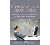 Mark Walker Stop Working, Start Living (Tascabile)