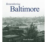 Mark Walston Remembering Baltimore (Tascabile) Remembering