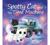 Mark Warren Spotty Cat and the Time Machine (Tascabile)