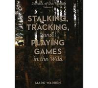 Mark Warren Stalking, Tracking, and Playing Games in the Wild (Tascabile)