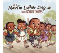 Mark Weakland When Martin Luther King Jr. Wore Roller Skates (Tascabile)