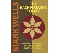 Mark Wells The Bach Flowers Today (Tascabile)