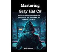 Mark Wendell Mastering Gray Hat C# (Tascabile)