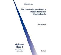 Mark Werner Die Konzeption des Genies in Robert Schneiders Schlafes (Tascabile)