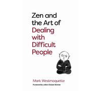 Mark Westmoquette Zen and the Art of Dealing with Difficult People (Tascabile)