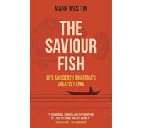 Mark Weston Saviour Fish, The - Life and Death on Africa`s Greatest (Tascabile)