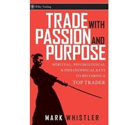 Mark Whistler Trade With Passion and Purpose (Copertina rigida) Wiley Trading