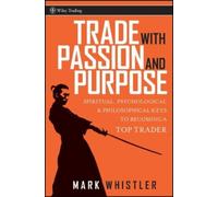 Mark Whistler Trade With Passion and Purpose (Copertina rigida) Wiley Trading