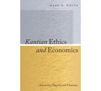 Mark White Kantian Ethics and Economics (Copertina rigida)