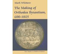 Mark Whittow The Making of Orthodox Byzantium, 600-1025 (Tascabile)