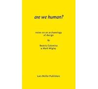 Mark Wigley Beatriz Colomina Are We Human? (Tascabile)