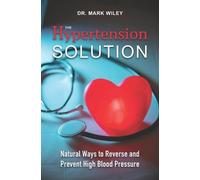 Mark Wiley The Hypertension Solution (Tascabile)