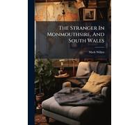 Mark Willett The Stranger In Monmouthsire, And South Wales (Tascabile)
