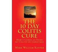 Mark William Kanter The 10 Day Colitis Cure (Tascabile)