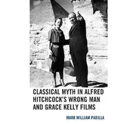 Mark William Pa Classical Myth in Alfred Hitchcock's Wrong Ma (Copertina rigida)