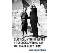 Mark William Pa Classical Myth in Alfred Hitchcock's Wrong Man and G (Tascabile)