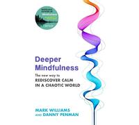 Mark Williams Danny Penman Deeper Mindfulness (Tascabile)