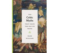 Mark Williams The Celtic Myths That Shape the Way We Think (Copertina rigida)