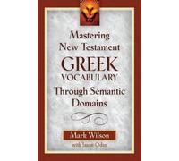 Mark Wilson Jas Mastering New Testament Greek Vocabulary Through Sem (Tascabile)