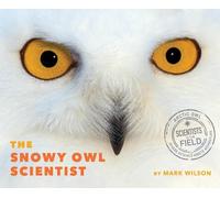 Mark Wilson The Snowy Owl Scientist (Copertina rigida)