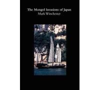 Mark Winchester The Mongol Invasions of Japan (Tascabile)