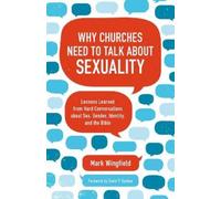 Mark Wingfield Why Churches Need to Talk about Sexuality (Tascabile)