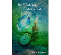 Mark Wiseman The Mind Play Study Guide (Tascabile)