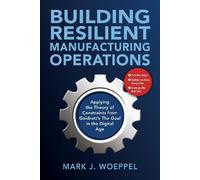 Mark Woeppel Building Resilient Manufacturing Operations (Tascabile)