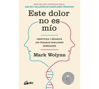 Mark Wolynn Este dolor no es mío : identifica y resuelve los traumas (Tascabile)